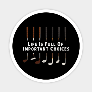 Life Is Full Of Important Choices Golf Player Golf Lovers Magnet